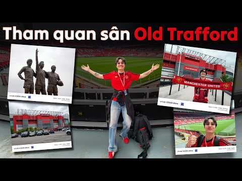 RVlog: Chạm đến giấc mơ thăm sân vận động Old Trafford