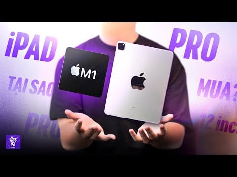 Đã ra 5 năm, vì sao giờ mình mới mua iPad Pro M1 12.9 inch?