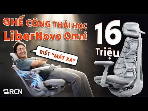 Ghế công thái học LiberNovo Omni: 16,9 củ giúp mình đỡ đau lưng kiểu gì?