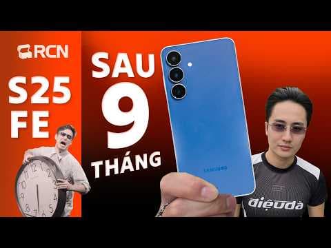 Đánh giá Galaxy S25 FE sau 9 tháng: Ngon và lành