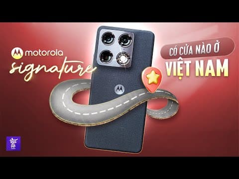 Đánh giá motorola Signature: Đấu iPhone 17, Galaxy S26 được hay không?