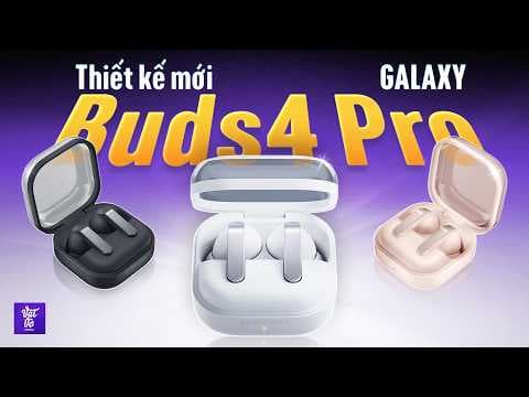 Đánh giá Galaxy Buds 4 Pro: Lột xác toàn diện, hơn 100.000 chiếc bán ra, nhưng con số có nói dối?