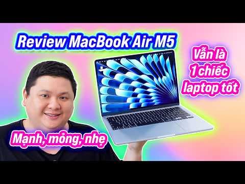 Review MacBook Air M5: vẫn "thơm", năm nay base đã lên 512GB SSD