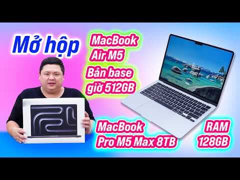 Mình đã có MacBook Air M5 và MacBook Pro M5 Max 128GB, anh em chờ mình làm chi tiết nha