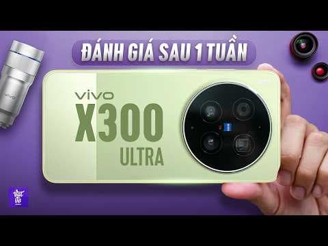 Đánh Giá vivo X300 Ultra Xách Tay Sau 1 Tuần: Chia Tay Để Sang Hàng Chính Hãng!