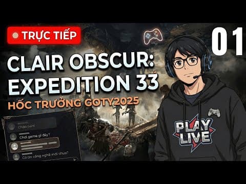 Clair Obscur: Expedition 33 #1 - Hnay chơi game hốc trưởng TGA 2025 nhe mng, hơi chậm tí kkkk