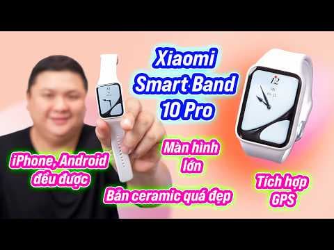 Trải nghiệm Xiaomi Smart Band 10 Pro: bản ceramic trắng tinh quá đẹp, màn hình to, tích hợp GPS