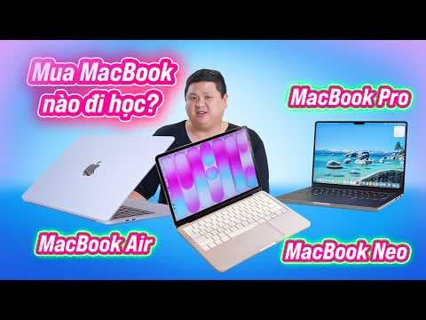 Lưu ý khi lựa chọn MacBook đi học