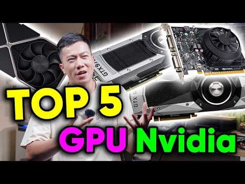 TOP 5 chiếc card đồ họa ĐỈNH CAO nhất của Nvidia