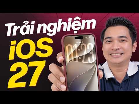 Trải nghiệm nhanh vài thứ mới trên iOS 27 Beta !!!