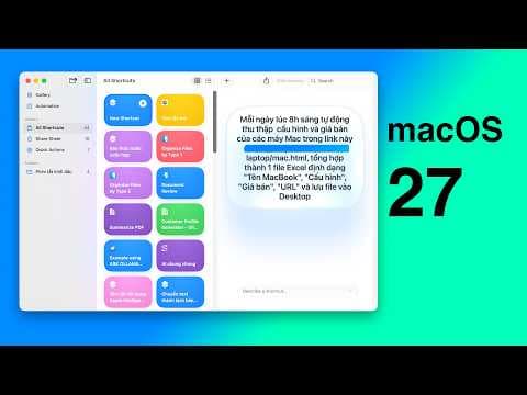 macOS 27: Chỉ cần gõ prompt để tạo luồng Shortcuts tự động, giao diện thống nhất hơn