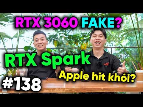 RTX 3070 lỗi tái chế thành RTX 3060 - Nvidia RTX Spark có thực sự ĐỈNH NÓC | Real Talk #138