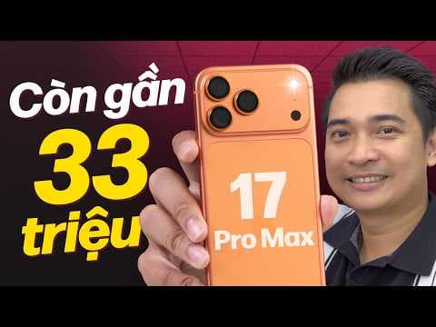 iPhone 17 Pro Max còn quanh 33 triệu sau gần 1 năm giữ giá: có phải deal ngon chưa ???
